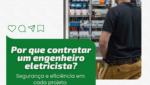 Engenheiro eletricista analisando quadro de distribuição em projeto elétrico residencial e comercial